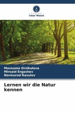 Lernen wir die Natur kennen - Orzikulova, Mavsuma;Ergashev, Mirsaid;Rasulov, Normurod
