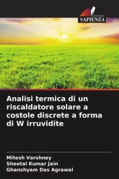 Analisi termica di un riscaldatore solare a costole discrete a forma di W irruvidite - Varshney, Mitesh;Jain, Sheetal Kumar;Agrawal, Ghanshyam Das