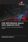 CHE RIECHEGGIA DALLE VOCI INASCOLTATE: