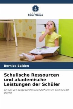 Schulische Ressourcen und akademische Leistungen der Schüler - Baiden, Bernice