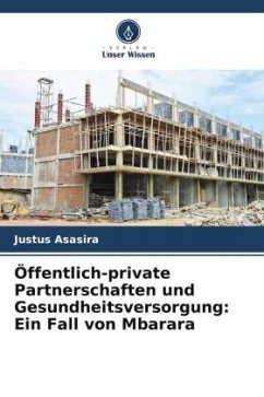 Öffentlich-private Partnerschaften und Gesundheitsversorgung: Ein Fall von Mbarara - Asasira, Justus