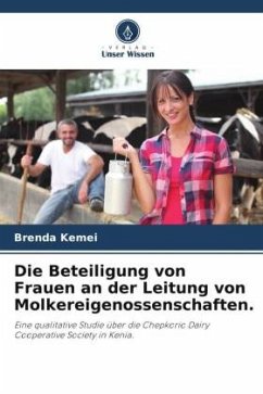 Die Beteiligung von Frauen an der Leitung von Molkereigenossenschaften. - Kemei, Brenda;Nyamongo, Grace;Kimani, Elishiba