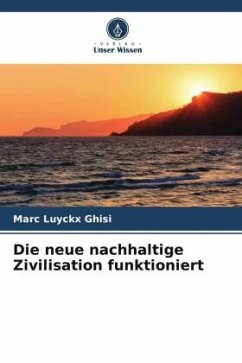 Die neue nachhaltige Zivilisation funktioniert - Luyckx Ghisi, Marc