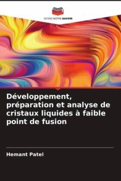 Développement, préparation et analyse de cristaux liquides à faible point de fusion - Patel, Hemant