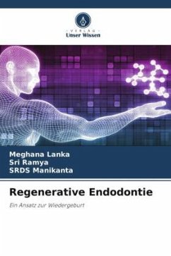 Regenerative Endodontie - Lanka, Meghana;Ramya, Sri;Manikanta, SRDS