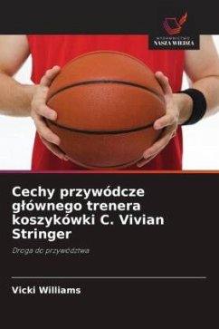 Cechy przywódcze g¿ównego trenera koszykówki C. Vivian Stringer - Williams, Vicki