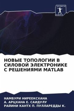 NOVYE TOPOLOGII V SILOVOJ JeLEKTRONIKE S REShENIYaMI MATLAB - NIREEKSHANA, Namburi;E. SAIDULU, A. ARCHANA;PULLAREDDY K., RAJINI KANTH P.