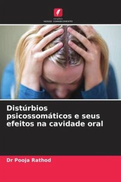 Distúrbios psicossomáticos e seus efeitos na cavidade oral - RATHOD, DR POOJA