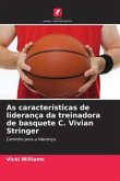 As características de liderança da treinadora de basquete C. Vivian Stringer