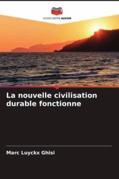 La nouvelle civilisation durable fonctionne - Luyckx Ghisi, Marc