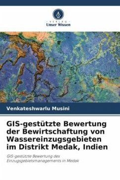 GIS-gestützte Bewertung der Bewirtschaftung von Wassereinzugsgebieten im Distrikt Medak, Indien - Musini, Venkateshwarlu;Suresh, Kandru;Yanala, Srinivasa Reddy