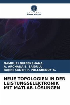 NEUE TOPOLOGIEN IN DER LEISTUNGSELEKTRONIK MIT MATLAB-LÖSUNGEN - NIREEKSHANA, Namburi;E. SAIDULU, A. ARCHANA;PULLAREDDY K., RAJINI KANTH P.