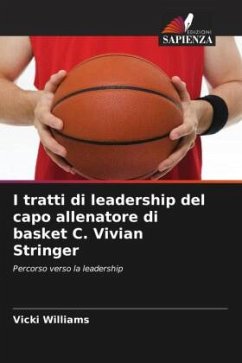 I tratti di leadership del capo allenatore di basket C. Vivian Stringer - Williams, Vicki