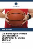 Die Führungsmerkmale von Basketball-Cheftrainer C. Vivian Stringer