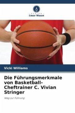 Die Führungsmerkmale von Basketball-Cheftrainer C. Vivian Stringer - Williams, Vicki