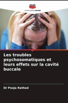 Les troubles psychosomatiques et leurs effets sur la cavité buccale - RATHOD, DR POOJA