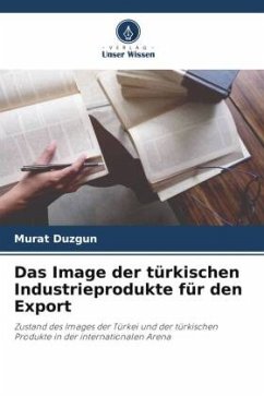 Das Image der türkischen Industrieprodukte für den Export - Duzgun, Murat