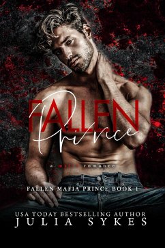 Fallen Prince (Fallen Mafia Prince, #1) (eBook, ePUB) - Sykes, Julia