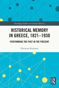 Historical Memory in Greece, 1821-1930 (eBook, ePUB) - Koulouri, Christina