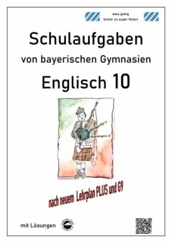 Englisch 10 - (LehrplanPUS, G9) Schulaufgaben von bayerischen Gymnasien mit Lösungen - Arndt, Monika
