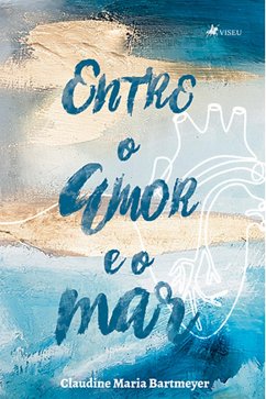 Entre o amor e o mar (eBook, ePUB) - Bartmeyer, Claudine Maria