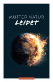 Mutter Natur leidet (eBook, ePUB)