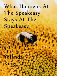 What Happens At The Speakeasy Stays At The Speakeasy (eBook, ePUB) - King, Yolanda