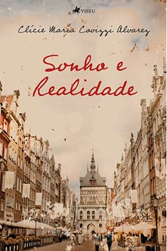 Sonho e realidade (eBook, ePUB) - Alvarez, Clície Maria Covizzi