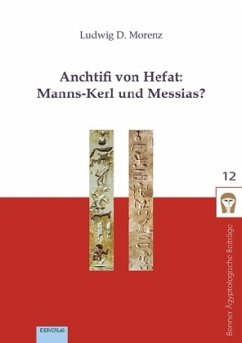 Anchtifi von Hefat: Manns-Kerl und Messias? - Morenz, Ludwig D.