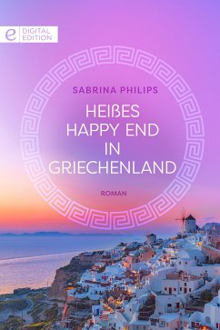 Heißes Happy End in Griechenland (eBook, ePUB) - Philips, Sabrina