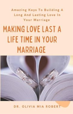 Making Love Last A Life Time In Your Marriage (eBook, ePUB) - Olivia Mia Robert, Dr.