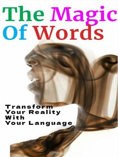 The Magic of Words - How to Transform Your Reality with Your Language (eBook, ePUB) - Rov, Fer