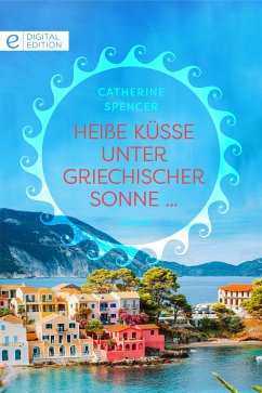 Heiße Küsse unter griechischer Sonne ... (eBook, ePUB) - Spencer, Catherine
