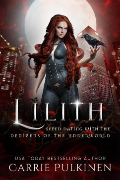 Lilith (Speed Dating with the Denizens of the Underworld, #15) (eBook, ePUB) - Pulkinen, Carrie