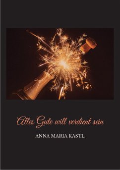 Alles Gute will verdient sein (eBook, ePUB) - Kastl, Anna Maria