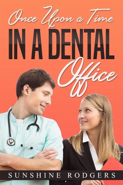 Once Upon a Time...In A Dental Office (eBook, ePUB) - Rodgers, Sunshine