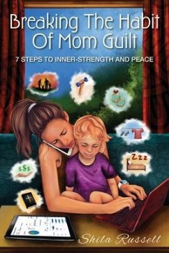 Breaking the Habit of Mom Guilt (eBook, ePUB) - Russell, Shila
