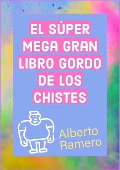 El Super Mega Gran Libro Gordo de los chistes (eBook, ePUB) - Ramero, Alberto