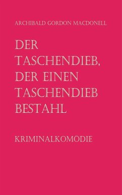 Der Taschendieb, der einen Taschendieb bestahl (eBook, ePUB) - Macdonell, Archibald Gordon