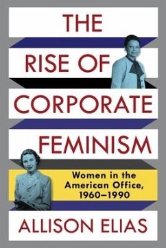 The Rise of Corporate Feminism - Elias, Allison