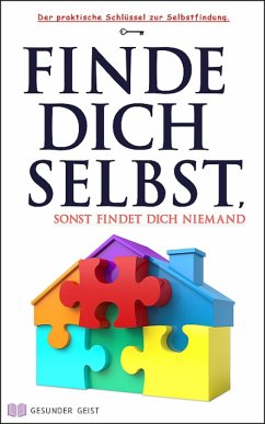 Finde dich selbst, sonst findet dich niemand! (eBook, ePUB) - Geist, Gesunder