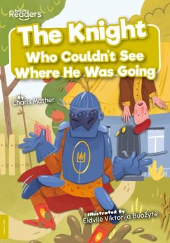 The Knight Who Couldn't See Where He Was Going - Mather, Charis