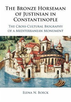 The Bronze Horseman of Justinian in Constantinople - Boeck, Elena N. (DePaul University, Chicago)