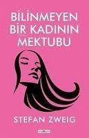 Bilinmeyen Bir Kadinin Mektubu - Zweig, Stefan Bilinmeyen Bir Kadinin Mektubu - Zweig, Stefan
