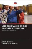 UNE CONFIANCE EN SOI ERRONÉE ET PRÉCISE