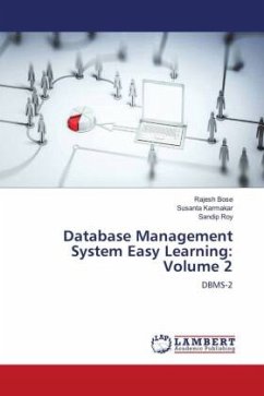 Database Management System Easy Learning: Volume 2 - Bose, Rajesh;Karmakar, Susanta;Roy, Sandip