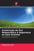 Construção da Paz Democrática e Segurança na Ásia Oriental