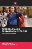 AUTOCONFIANÇA EQUIVOCADA E PRECISA