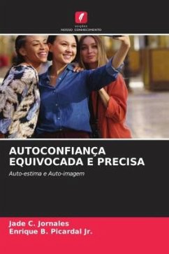 AUTOCONFIANÇA EQUIVOCADA E PRECISA - Jornales, Jade C.;Picardal Jr., Enrique B.