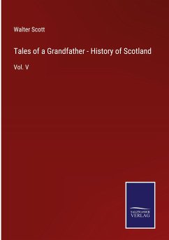 Tales of a Grandfather - History of Scotland - Scott, Walter